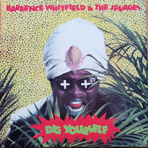 Barrence Whitfield & The Savages* - Dig Yourself