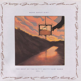 Nitty Gritty Dirt Band - More Great Dirt: The Best Of The Nitty Gritty Dirt Band Vol. II